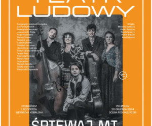 „Śpiewaj mi, bo chcę” 
w Teatrze Ludowym