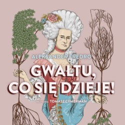 "Gwałtu, co się dzieje?" 
w Teatrze Bagatela